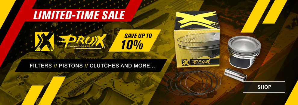 Limited Time Pro-X Sale, save up to ten percent, filters, pistons, clutches and more... SHOP button